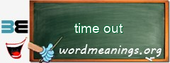 WordMeaning blackboard for time out